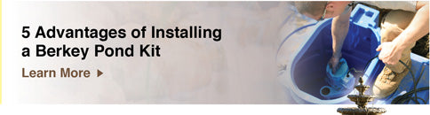 5 Advantages of Installing a Berkey Pond Kit